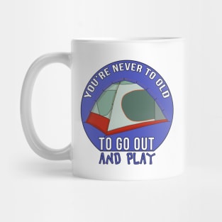 You Are Never Too Old To Go Out And Play Mug